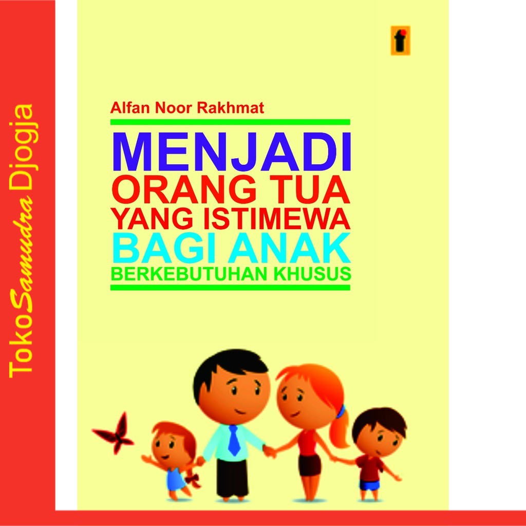 

Buku Menjadi Orang Tua yang Istimewa bagi Anak Berkebutuhan Khusus Alfan Noor Rakhmat
