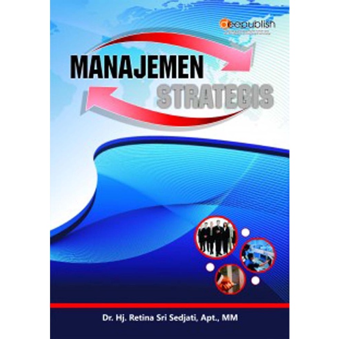 

Buku Manajemen Strategis - Dr. Hj. Retina Sri Sedjati, Apt., Mm. Promo!!!R25A