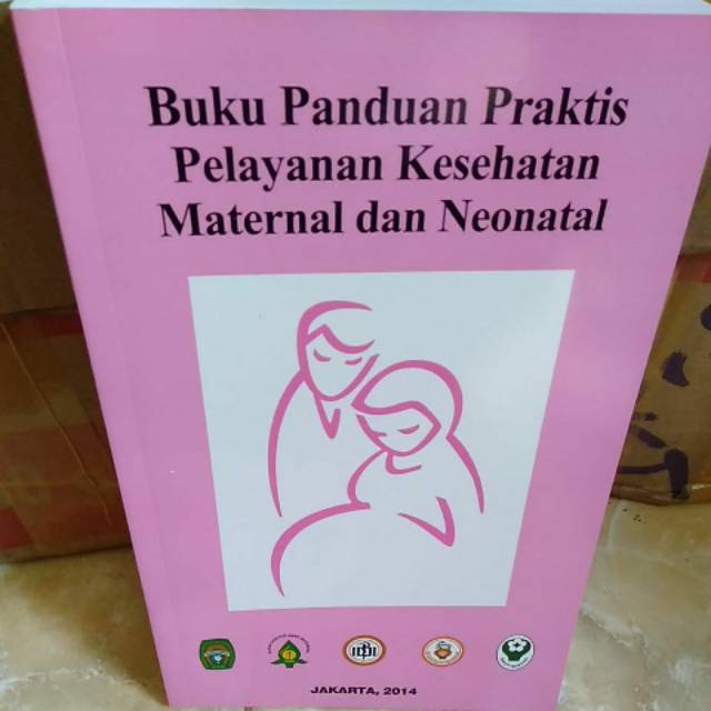 

buku panduan praktis pelayanan kesehatan maternal dan neonatal