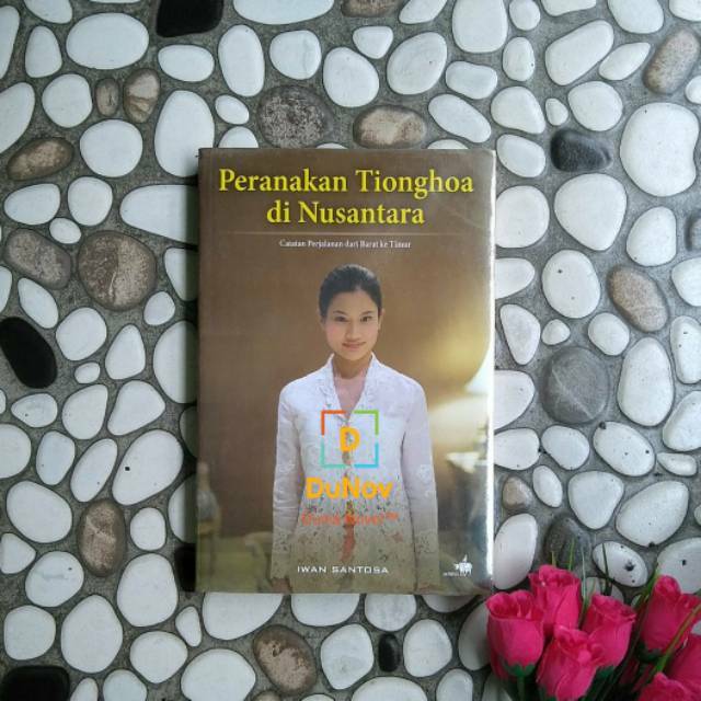 PERANAKAN TIONGHOA DI NUSANTARA : Catatan Perjalanan dari Barat ke Timur