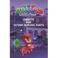 PJ MASKS: OWLETTE DAN PATUNG BURUNG HANTU BUKU CERITA ANAK ORIGINAL MIZAN OOTB BBW