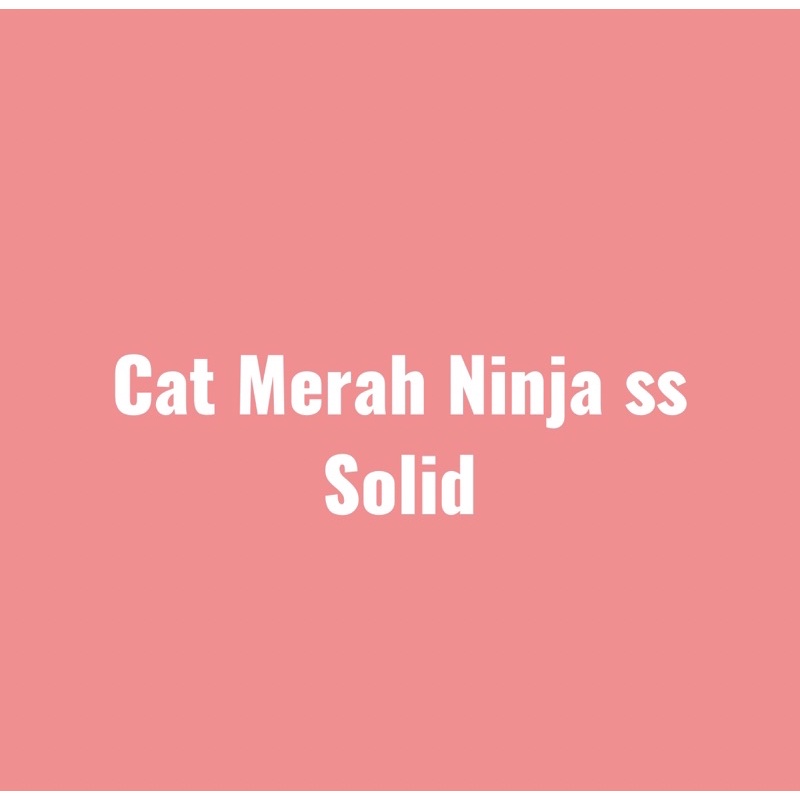 Cat Merah Solid Ninja ss (SPX tidak bisa kirim keluar pulau jawa)