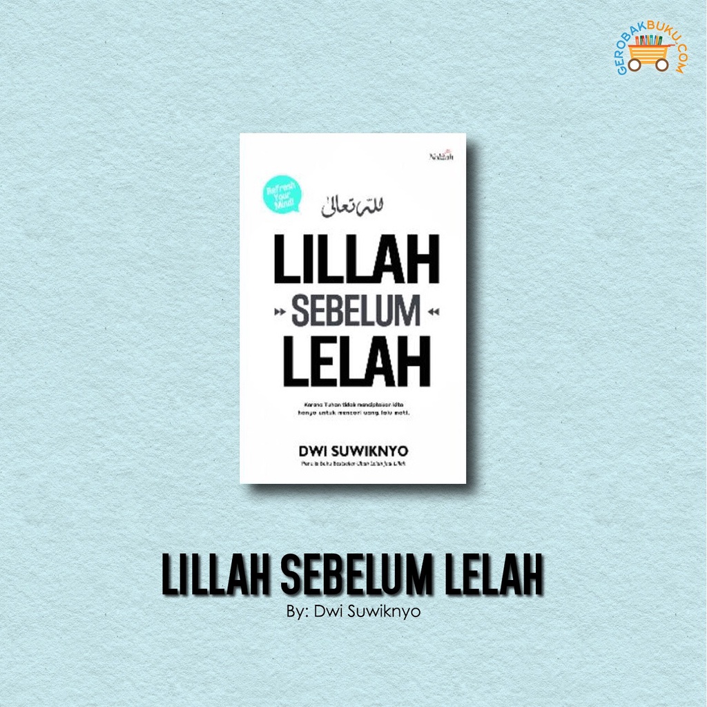 Lillah Sebelum Lelah/Ubah Lelah Jadi Lillah - Dwi Suwiknyo
