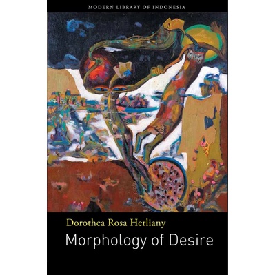 (ORIGINAL) Morphology of Desire by Dorothea Rosa Herliany