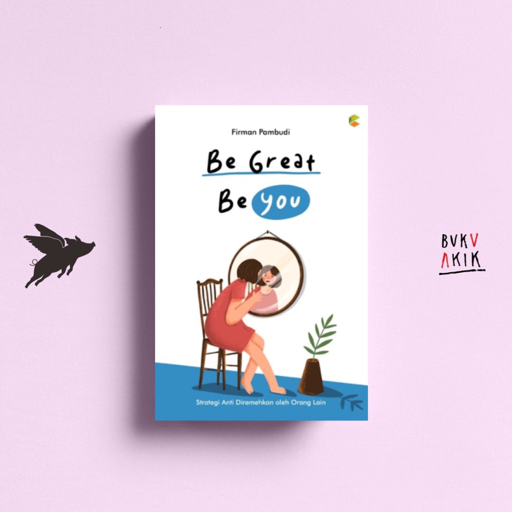 Be Great Be You - Firman Pambudi