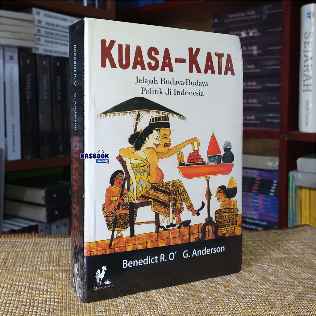 BUKU KUASA KATA - Jelajah Budaya-Budaya Politik di Indonesia - Benedict R. OG. Anderson