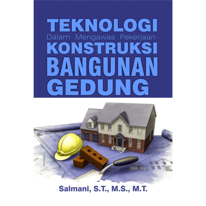 Buku Teknologi : Buku Teknologi Dalam Mengawas Pekerjaan Konstruksi Bangunan Gedung - Deepublish