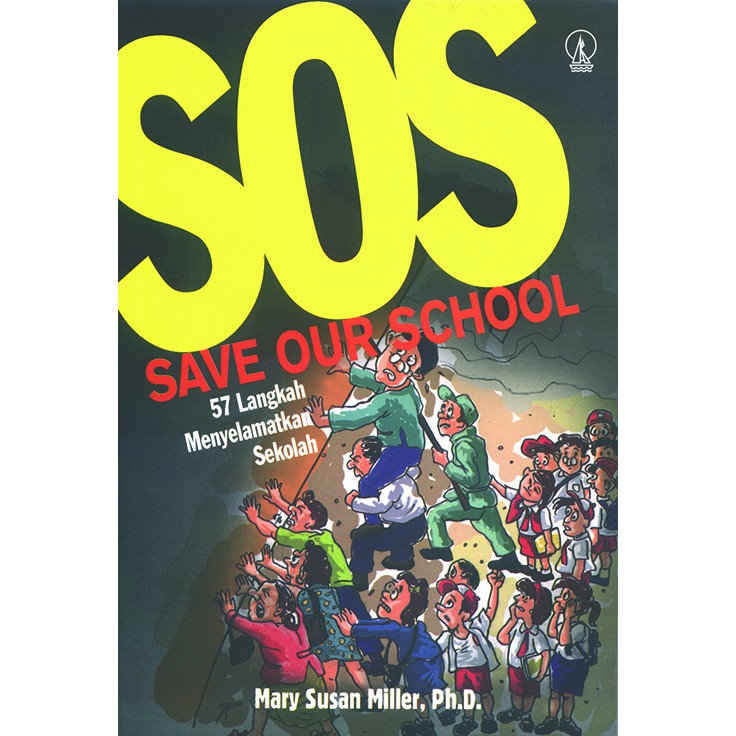 

SOS (SAVE OUR SCHOOL) : 57 Langkah Menyelamatkan Sekolah