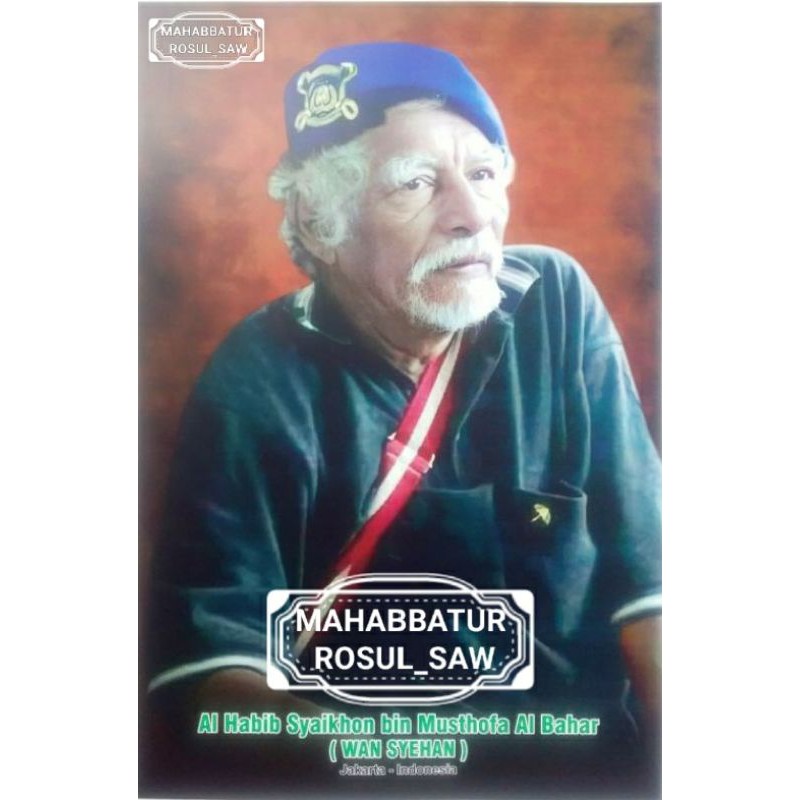 PHOTO WALIYULLAH AL HABIB SYECHAN / SYECHON AL BAHAR | WAN SEHAN | A3+
