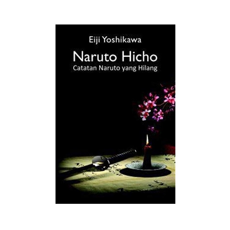 Novel Naruto Hicho (Buku 1): Catatan Naruto Yang Hilang by Eiji Yoshikawa