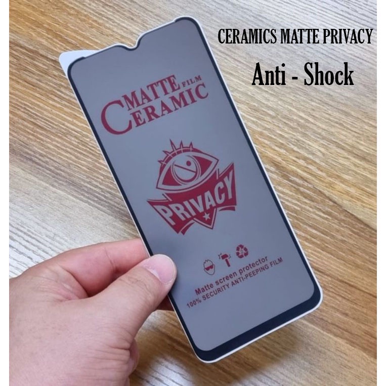 CERAMICS MATTE ANTI SPY - SCREEN PROTECTOR REALME 2/2PRO/3/3PRO/5/5i/5S/5PRO/6/6i/7/7i/7PRO/8i/8 4G/8 5G/8 PRO/9/9i/9PRO PLUS