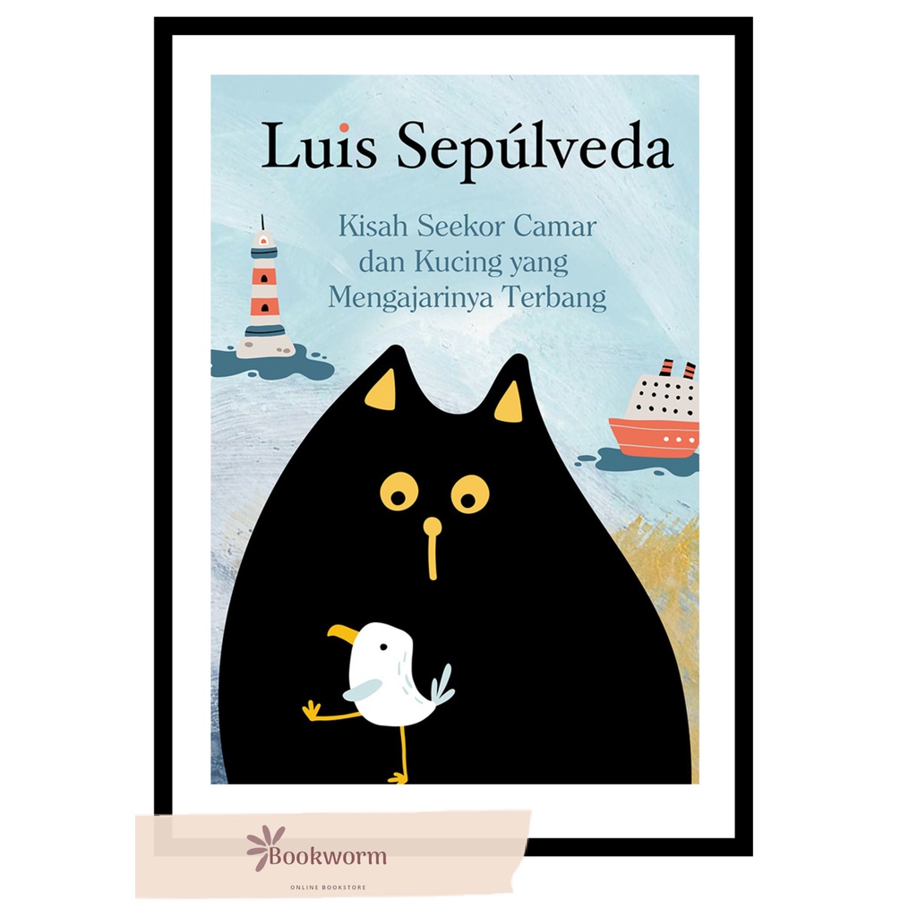 Kisah Seekor Camar dan Kucing yang Mengajarinya Terbang - Luis Sepulveda [Original]