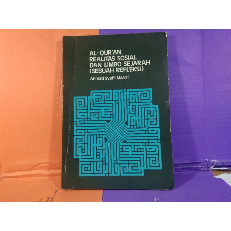AL-QURAN Realitas Sosial dan Limbo sejarah Sebuah Refleksi - Ahmad SyafiiTh
