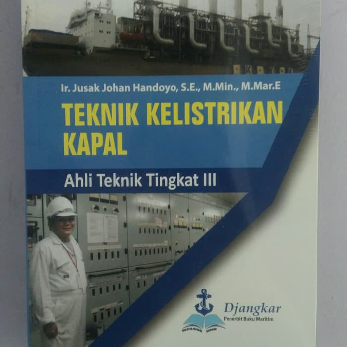 Teknik Kelistrikan Kapal Ahli Teknik Tingkat III  Ir Jusak Johan