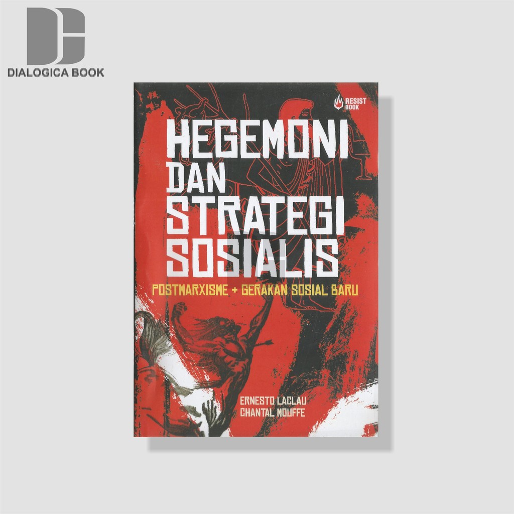 HEGEMONI DAN STRATEGI SOSIALIS: Postmarxisme dan Gerakan Sosial Baru - Ernesto Laclau dan Chantal M