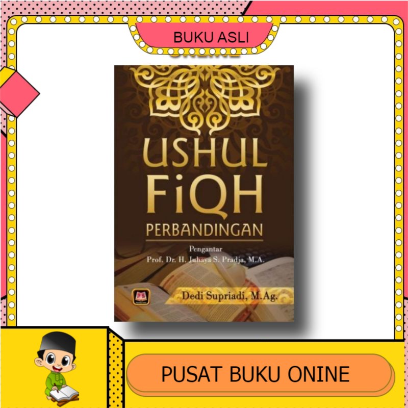 BUKU Ushul Fiqh Perbandingan Dedi Supriadi