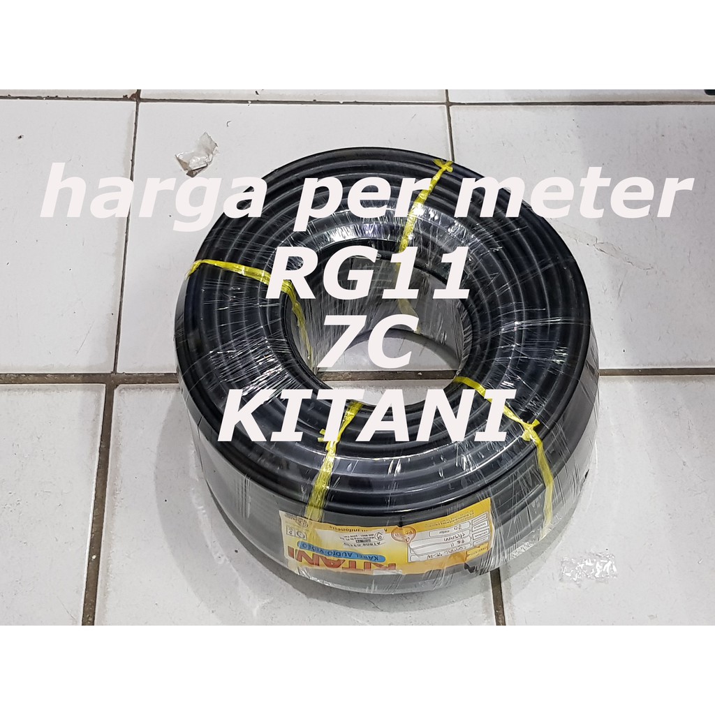 Harga per 1 meter Kabel coaxial 7C RG11 KITANI 75 Ohm