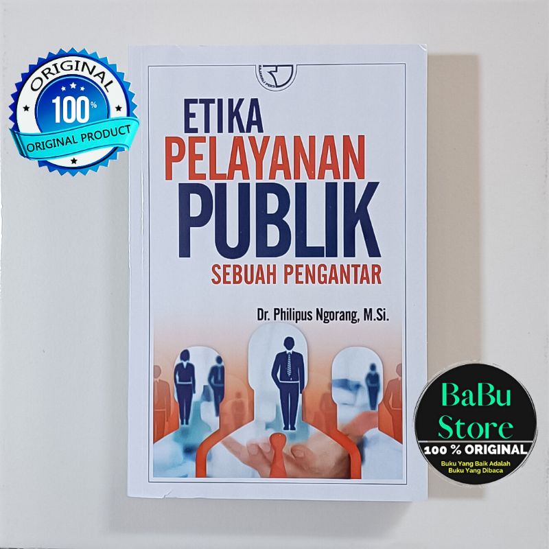 Buju ETIKA PELAYANAN PUBLIK SUATU PENGANTAR - Philipus Ngorang - Rajagrafindo ORIGINAL