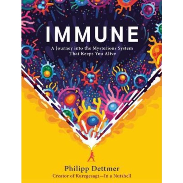 Immune : A Journey into the Mysterious System That Keeps You Alive