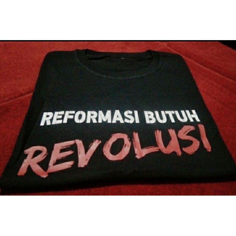 Kaos Tshirt REFORMASI BUTUH REVOLUSI~kaos Distro