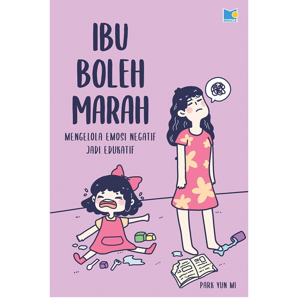 Gramedia Bali - Ibu Boleh Marah: Mengelola Emosi Negatif Jadi Edukatif