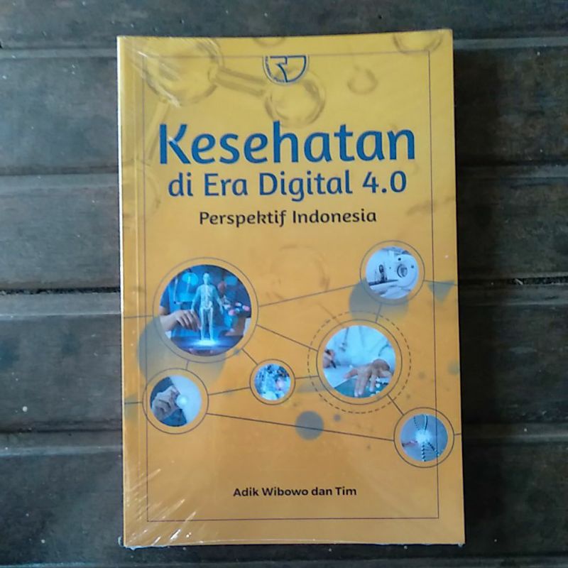 

Buku Kesehatan Di Era Digital 4.0 Perspektif Indonesia Adik Wibowo Rajagrafindo