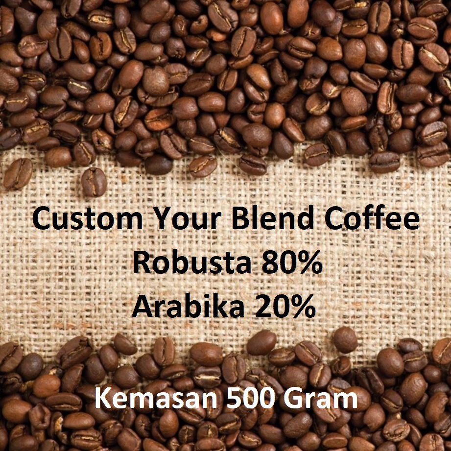 

Custom Blend Coffee 80% Kopi Robusta Dan 20% Kopi Arabika 500 GRAM Mix Campur Cocok Buat House Blend