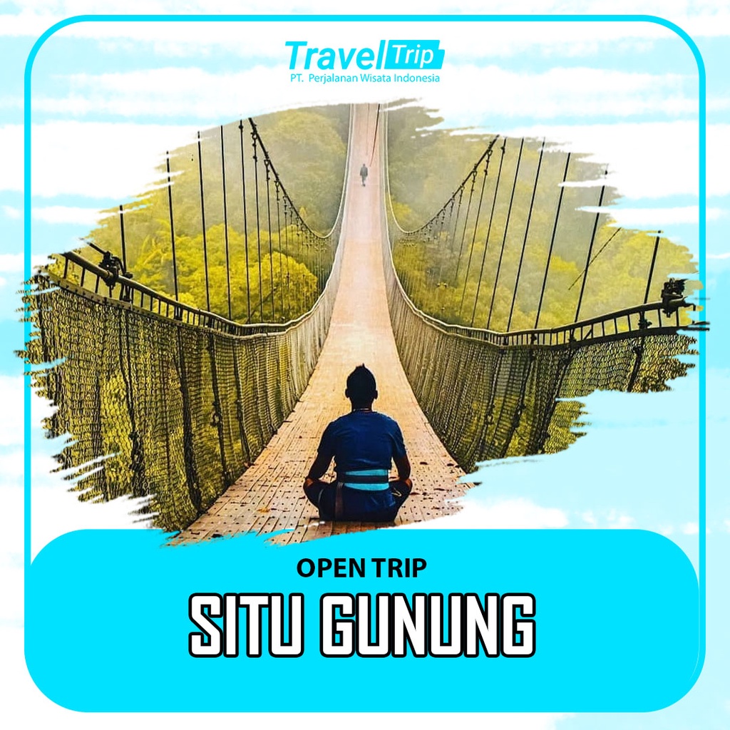 TRAVEL TRIP-OPEN TRIP-WISATA SITU GUNUNG