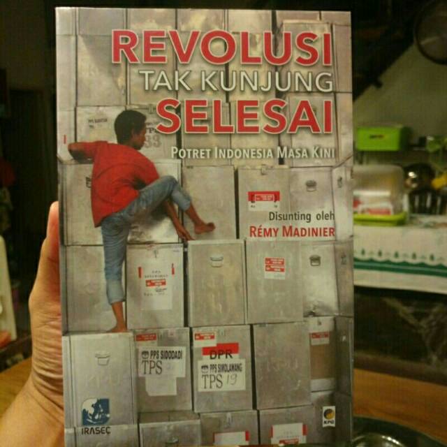 Revolusi Tak Kunjung Selesai: Potret Indonesia Masa Kini
Remy Madinier
