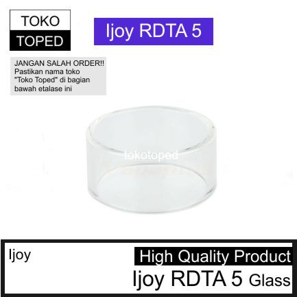 Ijoy RDTA 5 Replacement Glass | kaca pengganti rta vape mod vapor