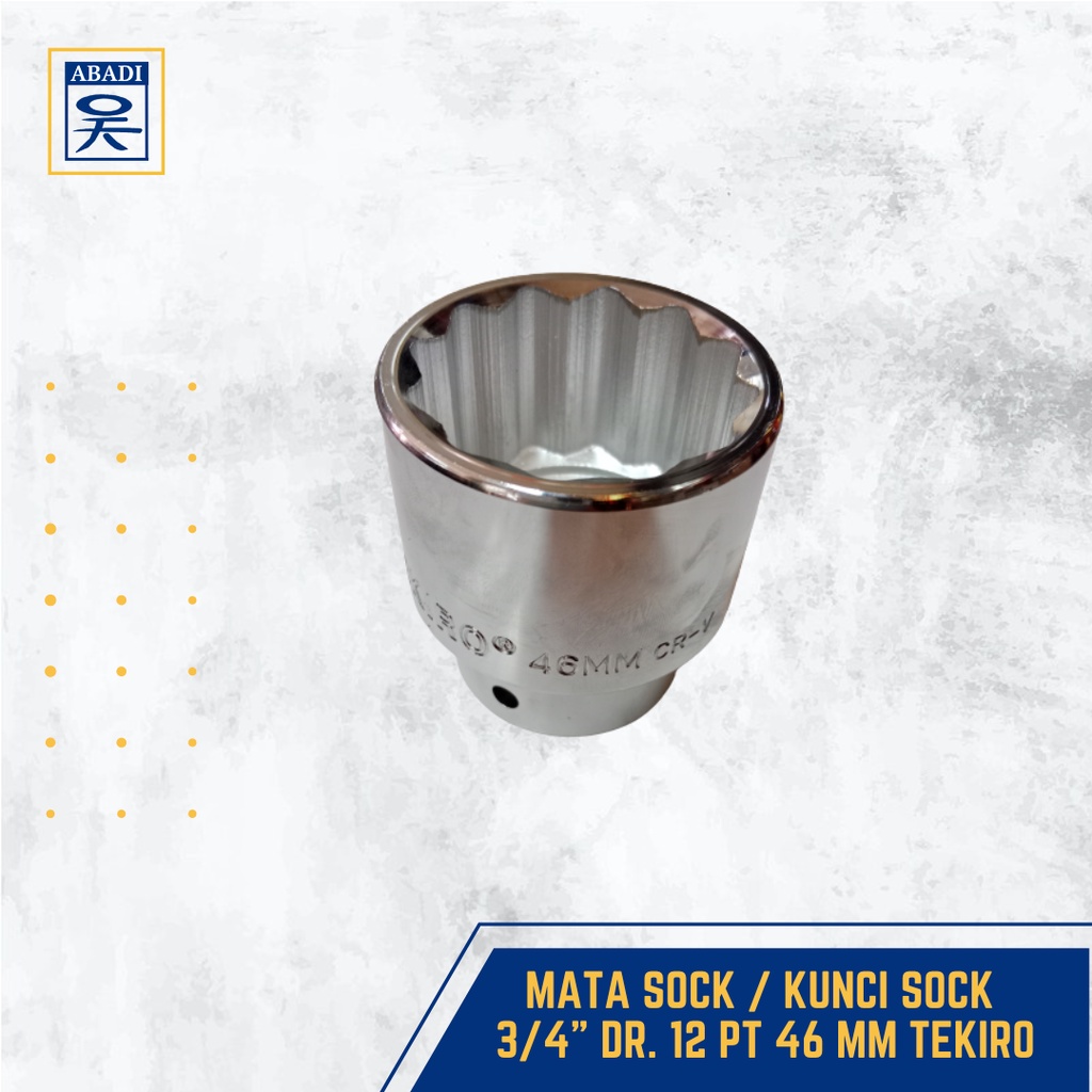 MATA SOCK / KUNCI SOCK 3/4 INCH DR. 12 PT 46 MM TEKIRO