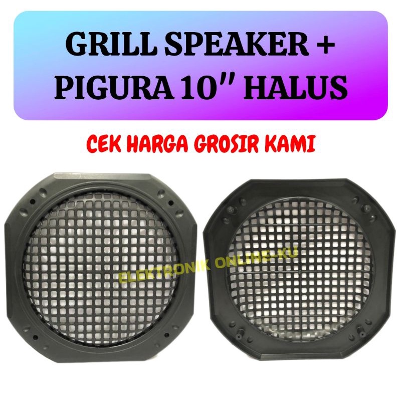 GRILL SPEAKER 10INCH + PIGURA HALUS