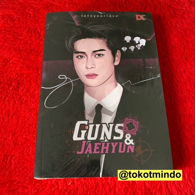 ORIGINAL Novel GUNS & JAEHYUN (Intoyourlove) - Penerbit Dreamcatcher