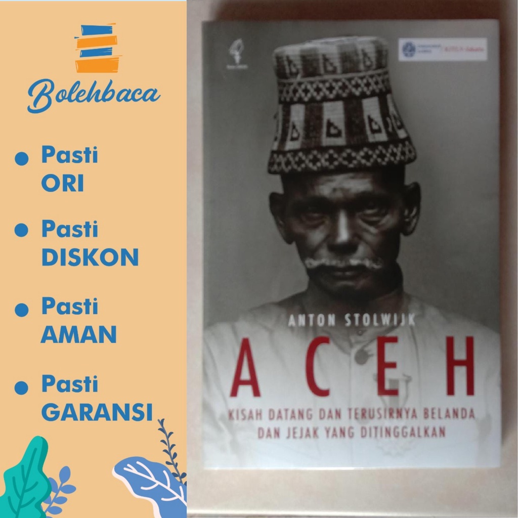 Aceh: Kisah Datang dan Terusirnya Belanda oleh Anton Stolwijk - YOI BPS