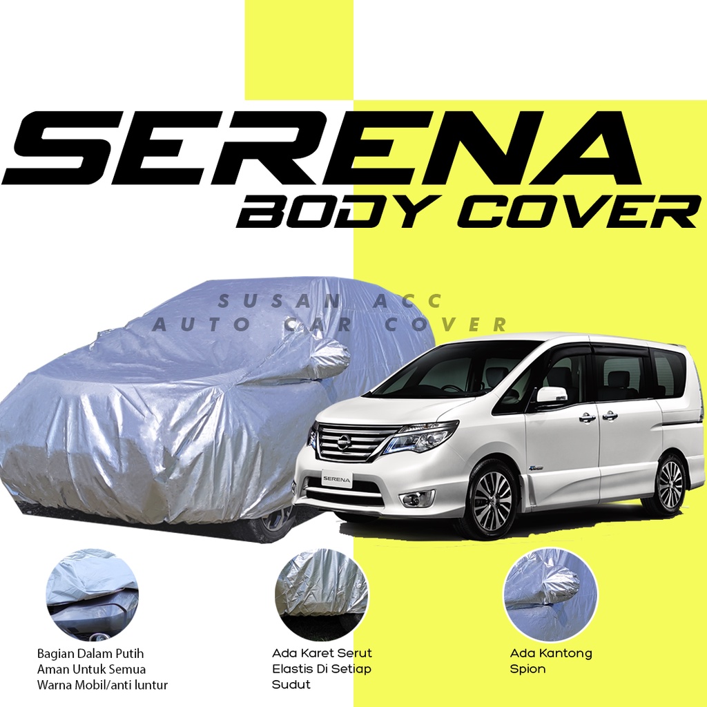 Body Cover Mobil serena Sarung Mobil serena/nissan serena/serena c24/serena c26/carnival/kia carnival/kia sedona/everest/alphard/avanza/avanza lama/avanza veloz/innova/xenia/kijang innova serena hws serena lama all new serena PROTON EXORA PROTON SAGA