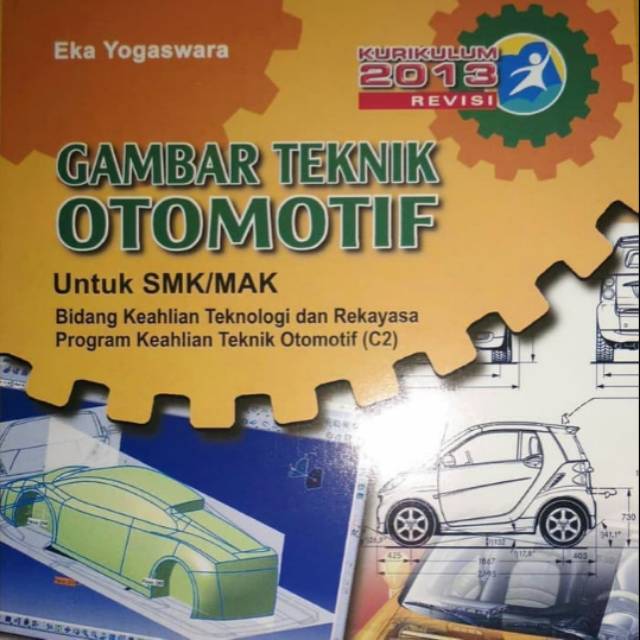 

BUKU GAMBAR TEKNIK OTOMOTIF, Eka Yogaswara