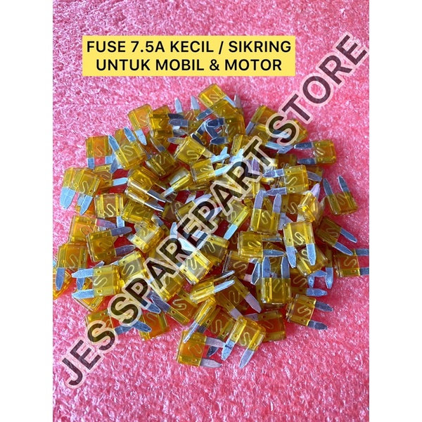 FUSE 7.5A KECIL / SIKRING  UNTUK MOBIL &amp; MOTOR