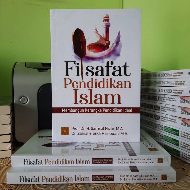 Jual Filsafat Pendidikan Islam Membangun Kerangka Pendidikan Ideal