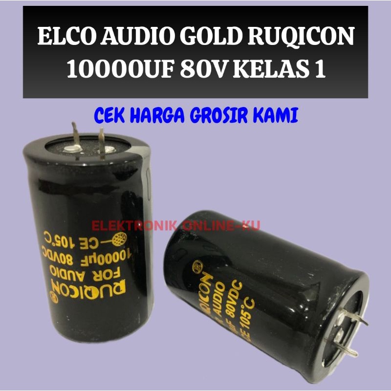 ELCO AUDIO GOLD RUQICON 10000UF 80V KELAS 1