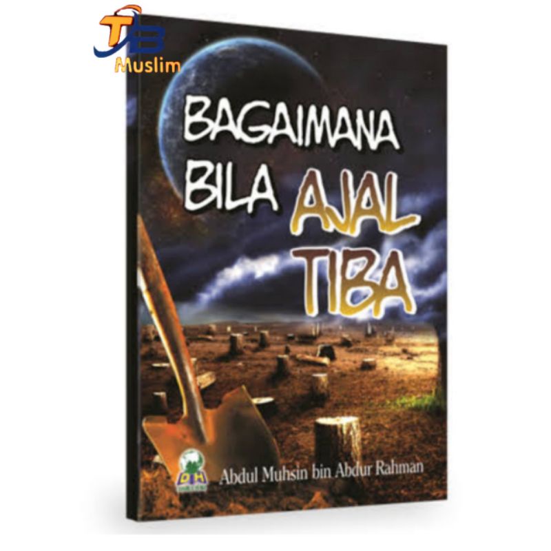 BAGAIMANA BILA AJAL TIBA