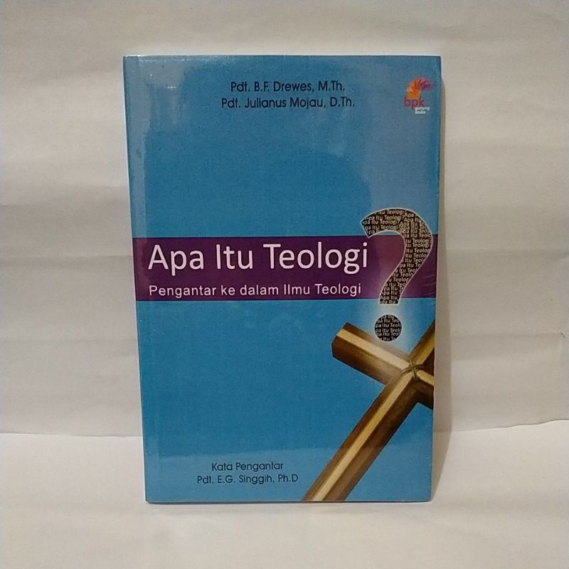 APA ITU TEOLOGI ? ( Pdt. B.F. Drewes , M.Th. & Pdt. Julianus Mojau, D. Th)