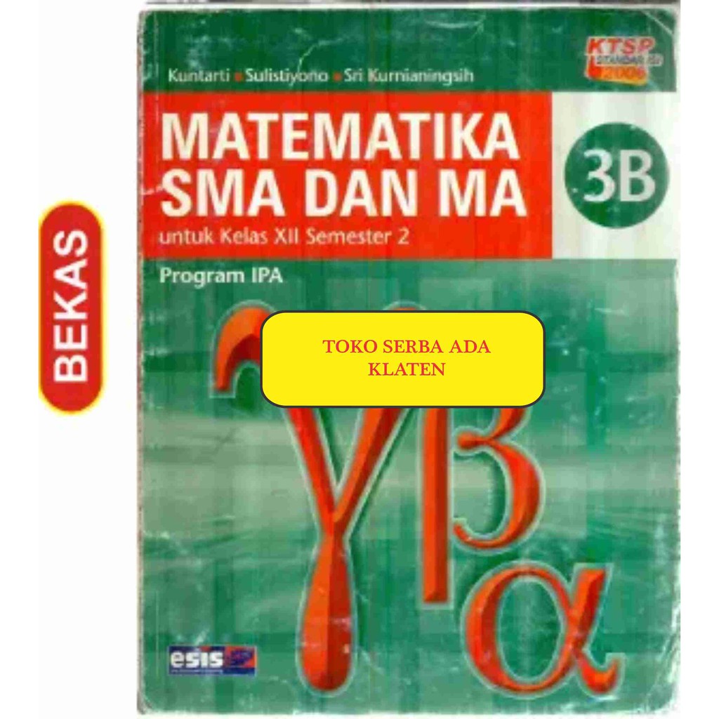 BL-2.217. MATEMATIKA 3B UNTUK SMA DAN MA KELAS XII SEMESTER 2 PROGRAM IPA. KUNTARTI. ESIS