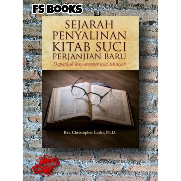 Sejarah Penyalinan Kitab Suci Perjanjian Baru, Dapatkah Kita Mempercayai Teksnya?