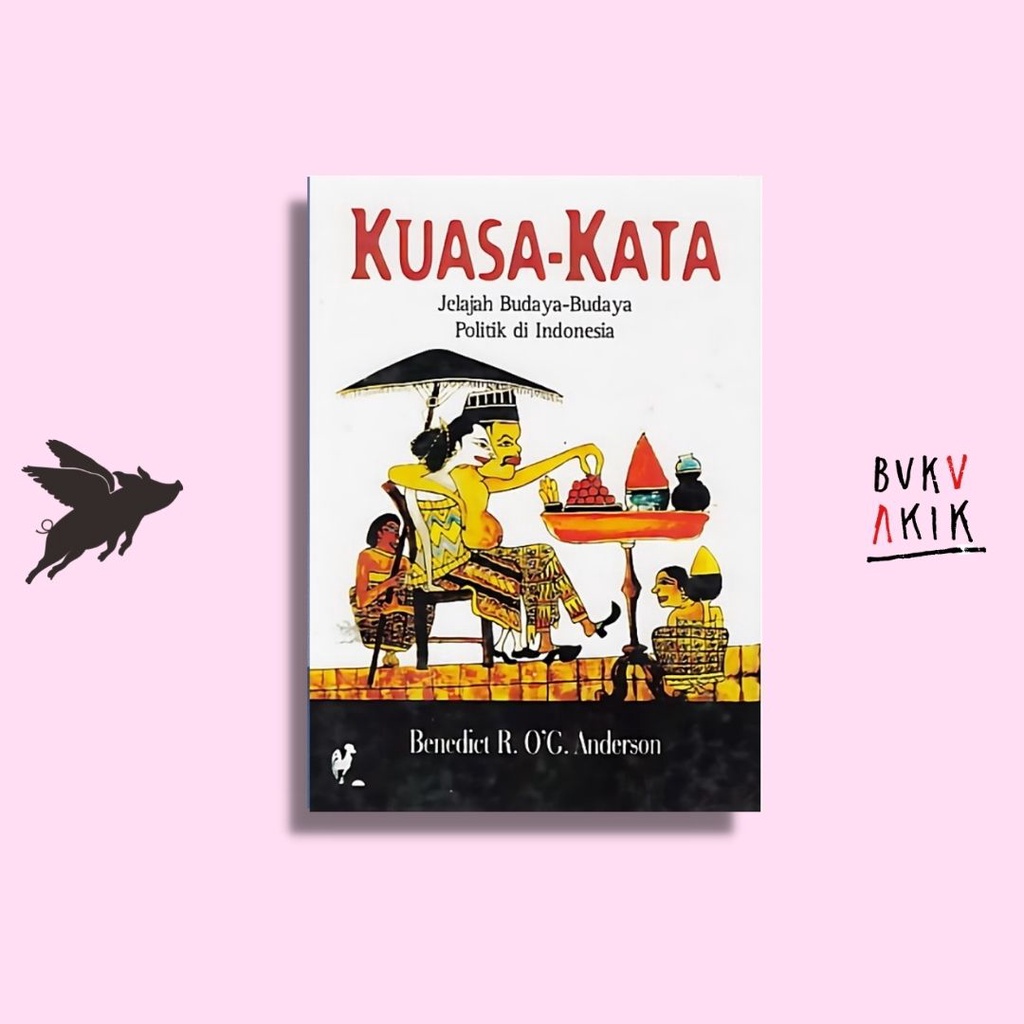 KUASA KATA: Jelajah Budaya-Budaya Politik di Indonesia