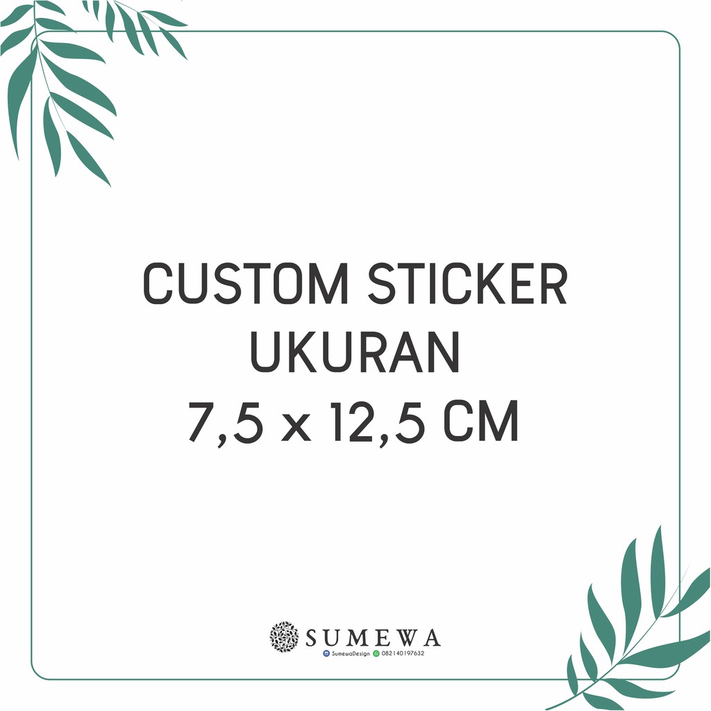 

Custom Sticker Ukuran 7,5 x 12,5cm