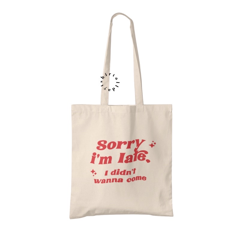 Tote Bag Tas Belanja Kanvas Natural Katun Bisa Custom Desain Sorry im late [tshirtallday]