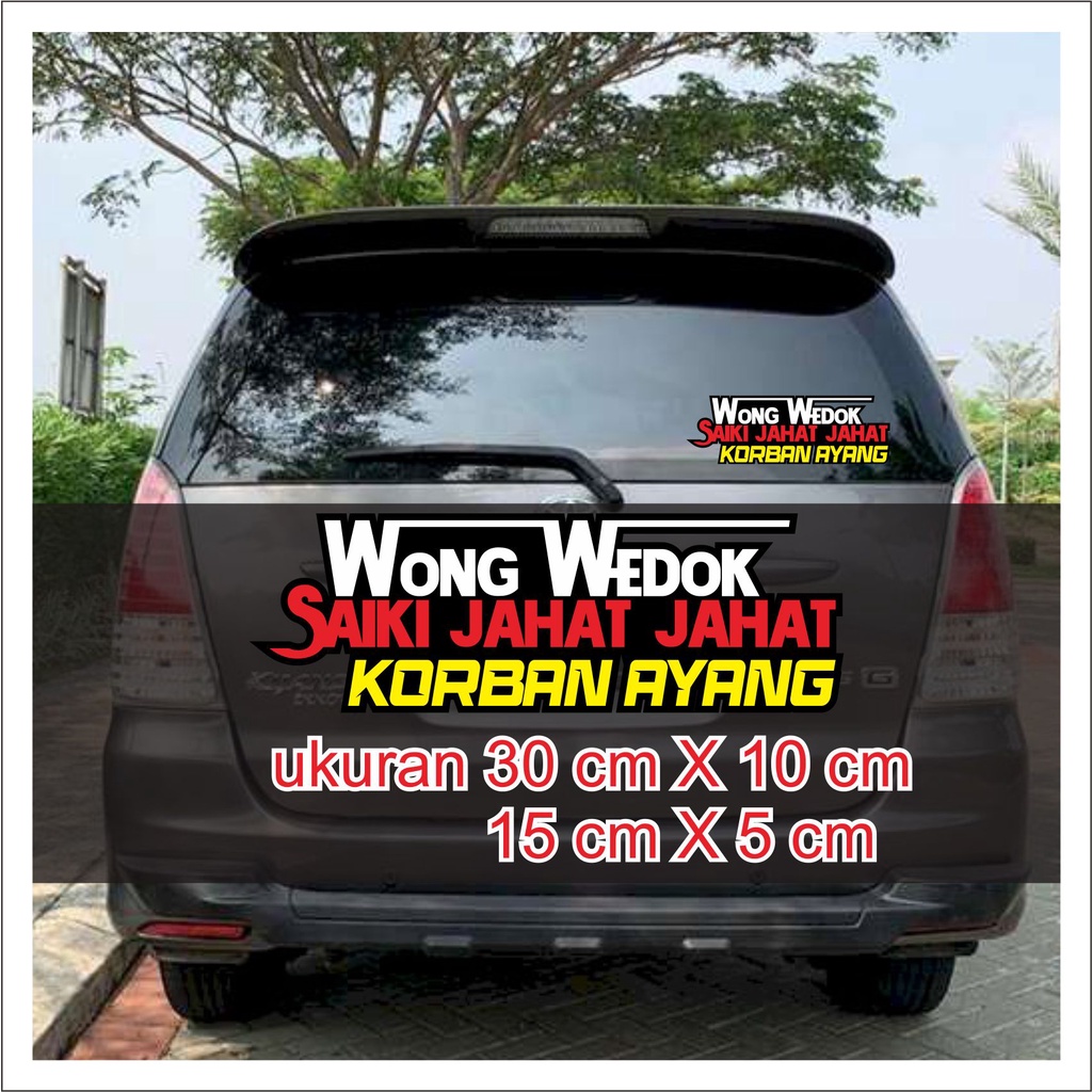 Stiker Kaca Depan All Mobil WONG WEDOK SAIKI JAHAT JAHAT KORBAN AYANG Termurah Cutting Sticker