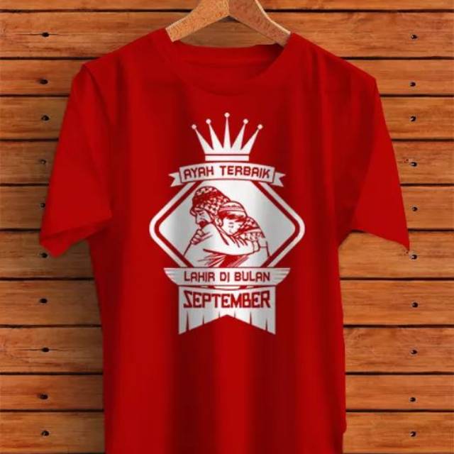 KAOS DISTRO PRIA KELAHIRAN SEPTEMBER AYAH TERBAIK LAHIR DI BULAN SEPTEMBER BERKUALITAS