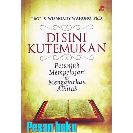 

Buku Di Sini Kutemukan (Prof. S. Wismoady Wahono, Ph. D)