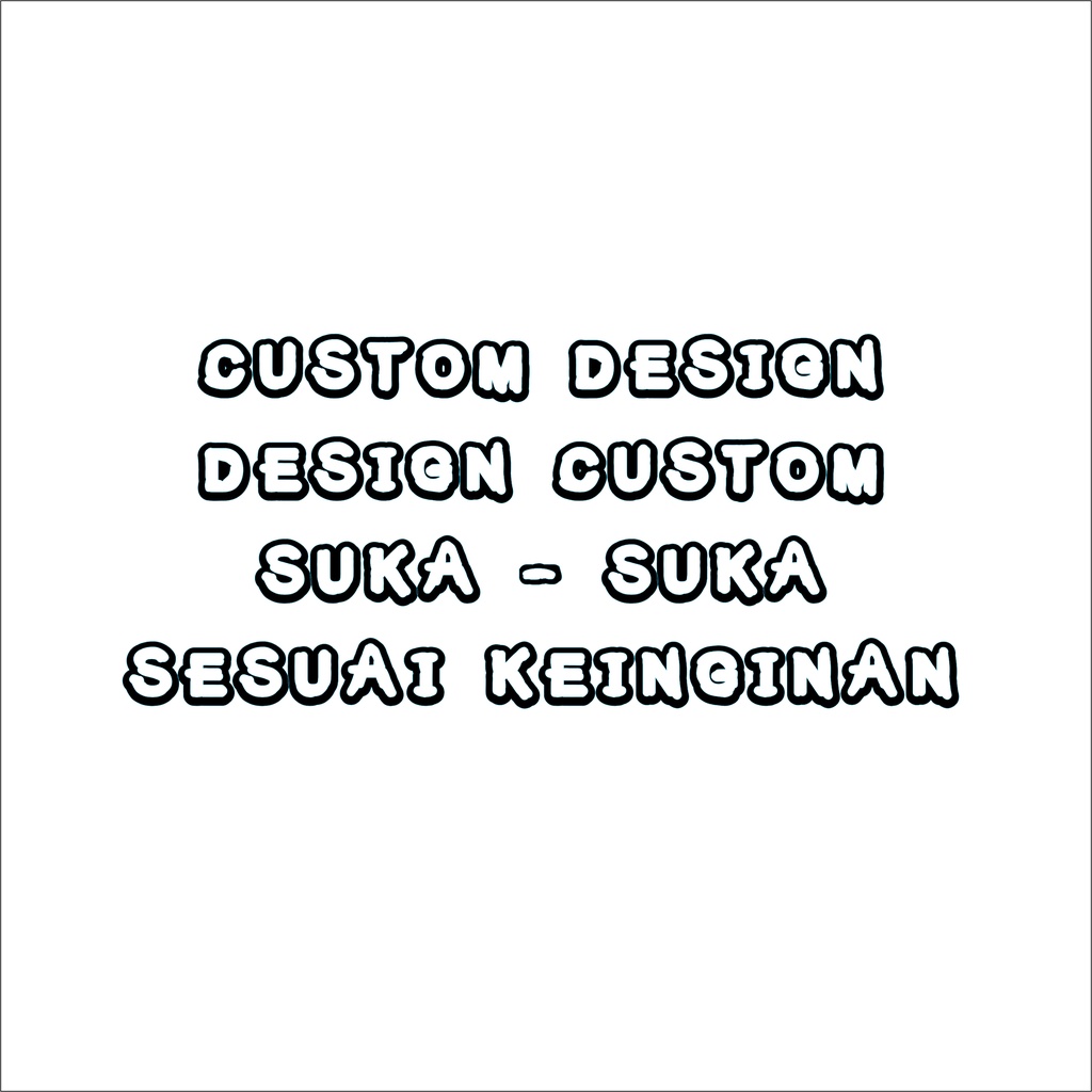 DESIGN CUSTOM